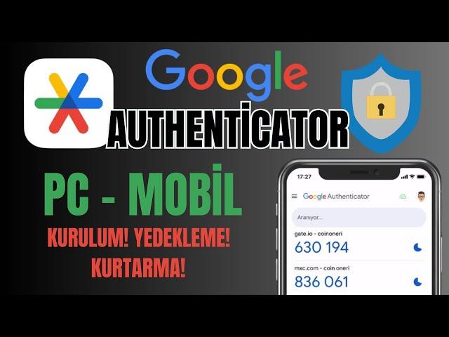 GOOGLE AUTHENTİCATOR KULLANIMI? MOBİL KURULUM!! HESAP KURTARMA! HESAP AKTARMA!