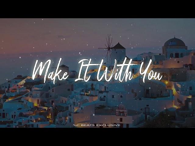 Make It With You - LC BEATS EXCLUSIVE