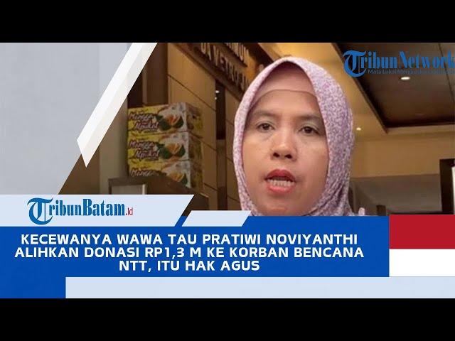 Kecewanya Wawa Tahu Pratiwi Noviyanthi Alihkan Donasi Rp1,3 M ke Korban Bencana NTT, Itu Hak Agus