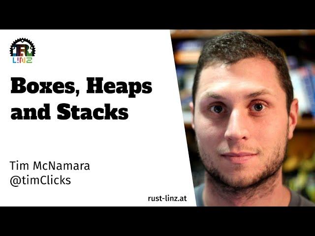 Boxes, Heaps, and Stacks - Tim McNamara - Rust Linz, September 2022