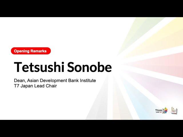 Think7 Japan Summit Day 1 - Opening Remarks: Tetsushi Sonobe, ADBI