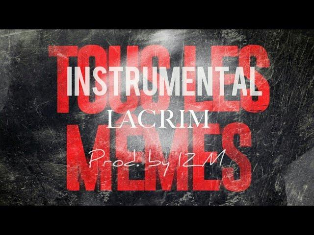 Lacrim - Tous Les Mêmes [INSTRUMENTAL] | Prod. by IZM