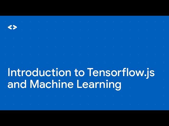 Introduction to Tensorflow.js and Machine Learning