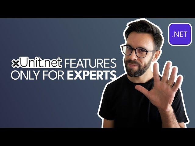 5 ADVANCED xUnit.net Features You Must Know