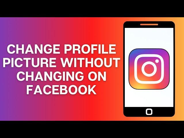 How To Change Instagram Profile Picture Without Changing Facebook