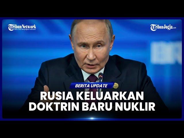 PUTIN KELUARKAN DOKTRIN BARU SOAL NUKLIR, ADA PASAL PENTING