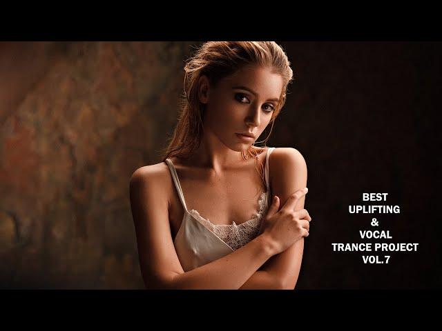  Best Uplifting & Vocal Trance Project Mix Vol.#7 