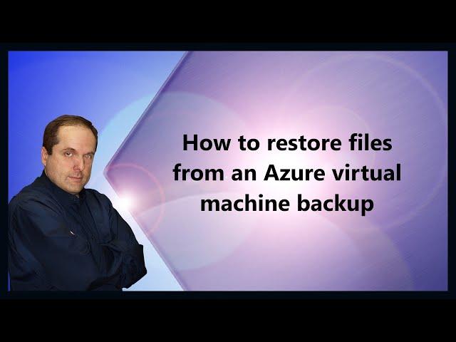 How to restore files from an Azure virtual machine backup