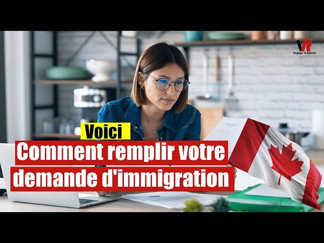 Les étapes clés pour remplir une demande d'immigration pour le Canada facilement