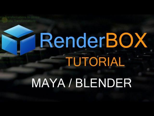 RenderBOX 1.0 Tutorial- Maya and Blender Integration