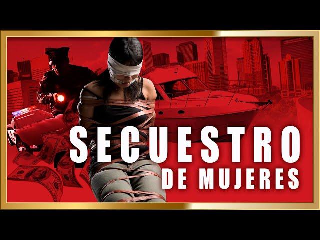 "SECUESTRO DE MUJERES" Pelicula completa basada en hechos reales