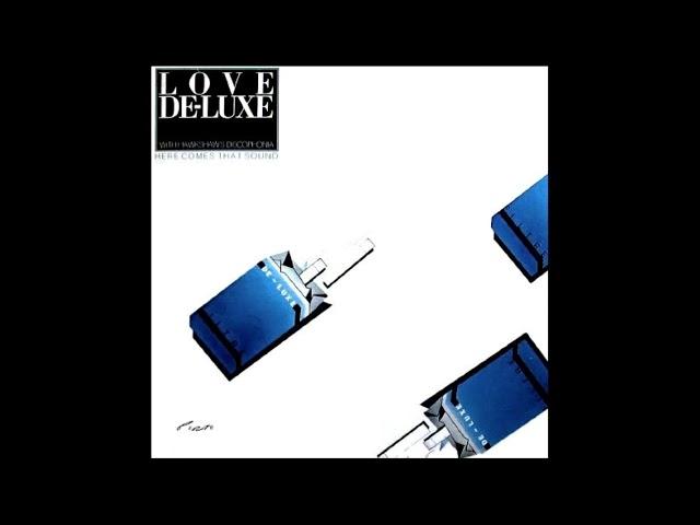 Love De-Luxe - Here Comes That Sound Again