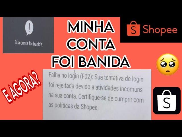 TEVE SUA CONTA BANIDA NA SHOPEE?! (F02) FALHA NO LOGIN VEJA COMO RESOLVER