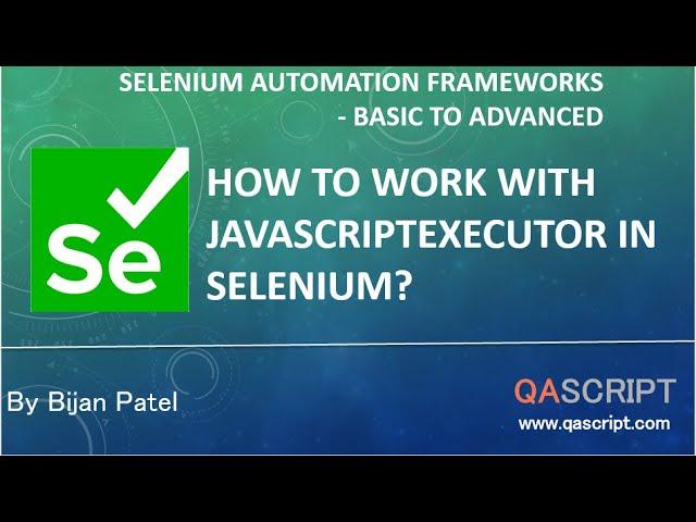 Selenium Automation Framework Tutorial - How to work with JavaScriptExecutor in Selenium?