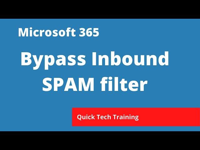 Microsoft 365 - Exchange - How to Bypass the Exchange Online Inbound SPAM Filter