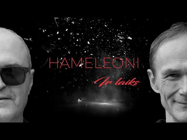 HAMELEONI - Ir Laiks