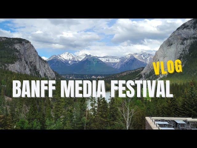 TRAVEL VLOG : BANFF MEDIA FESTIVAL - ALBERTA