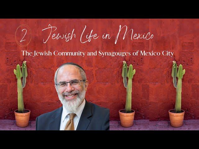 The Jewish Community and Synagogues of Mexico City