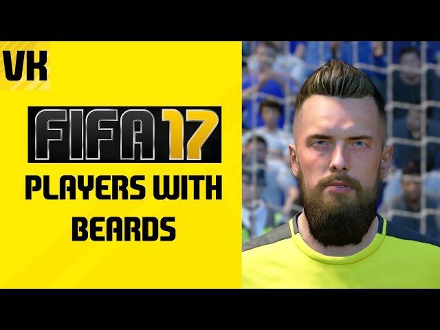 FIFA 17 PLAYERS WITH BEARDS!