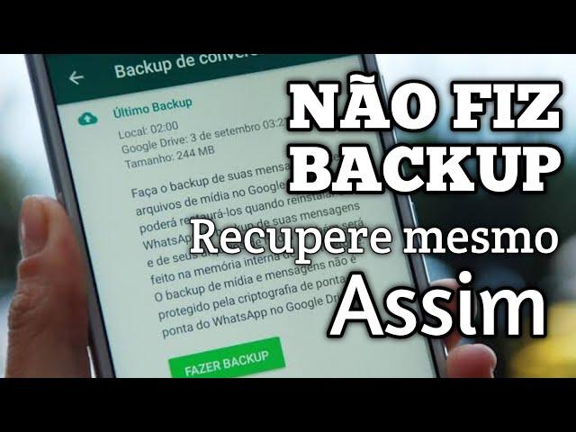 Não fiz backup do WhatsApp como recuperar conversas