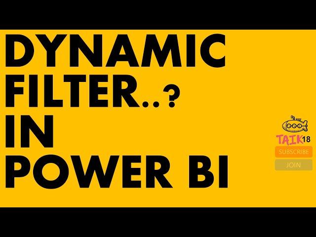 Dynamic Filter in Power BI by taik18 | Dive into Dynamic Filters in Power BI