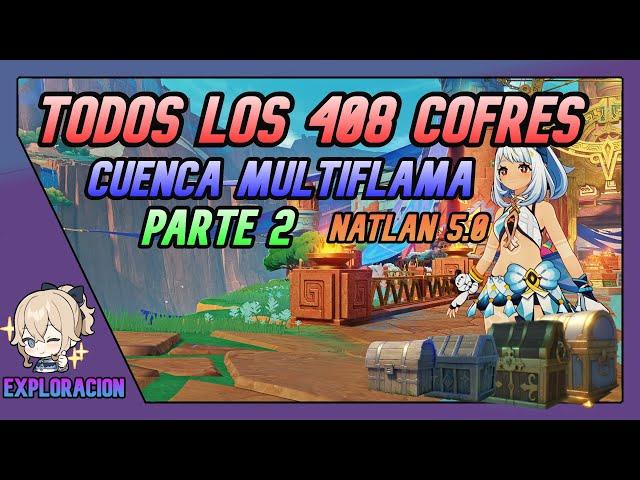 TODOS LOS 408 COFRES Parte 2 | Cuenca Multiflama | Natlan 5.0 Genshin Impact Español