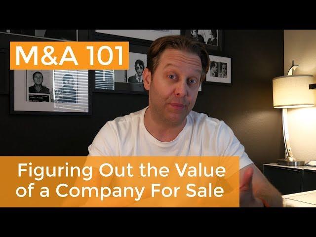 How To Value a Business for Sale (Mergers and Acquisitions)