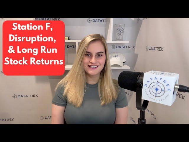 Station F, Disruption, and Long Run Stock Returns