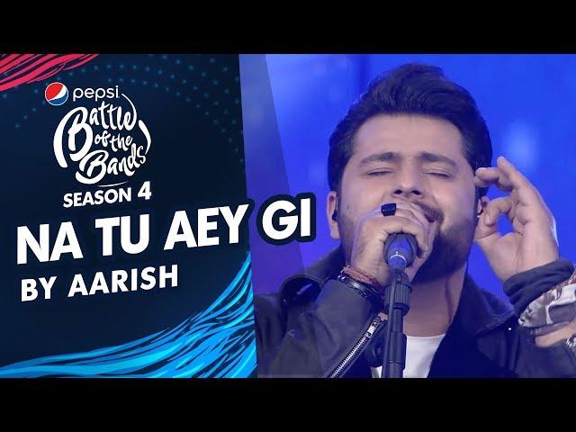 Aarish | Na Tu Aey Gi | Episode 5 | Pepsi Battle of the Bands | Season 4