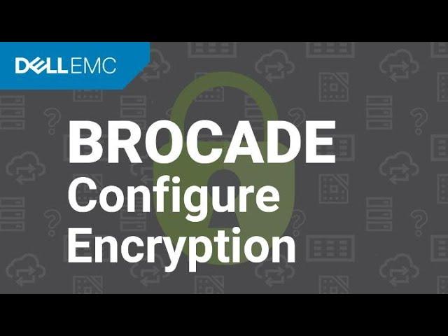 How to configure Encryption and Compression on Connectrix Brocade Switches B-Series