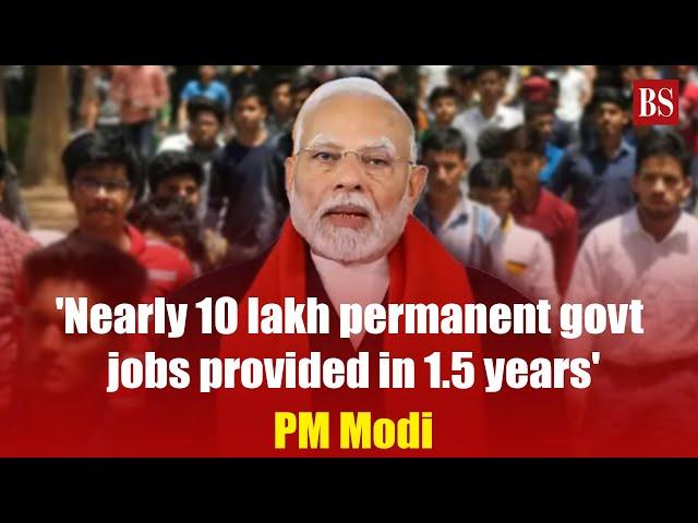 'Nearly 10 lakh permanent govt jobs provided in 1.5 years,' says PM Modi | Employment