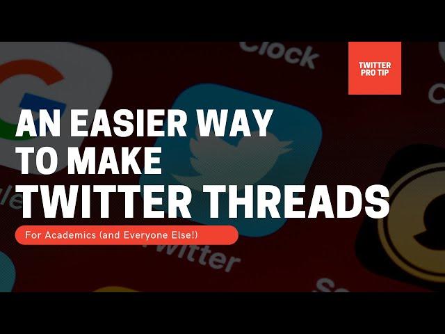 #AcademicTwitter: An Easier Way to Make Twitter Threads