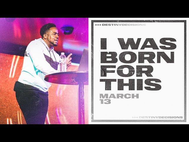 I Was Born For This | Destiny Decisions | Part 1 | Jerry Flowers