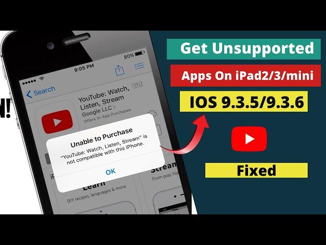 Fix YouTube not compatible on IOS 9.3.5!Install unsupported apps on iOS 9.3.5 iPad2/3/mini/5/5c.