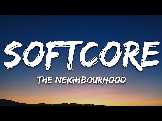 The Neighbourhood - Softcore (Lyrics)