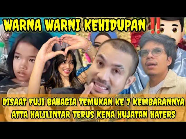 SAAT FUJI MENEMUKAN 7 "kembaran" ATTA HALILINTAR JUSTRU Terus di Hujat Haters⁉️