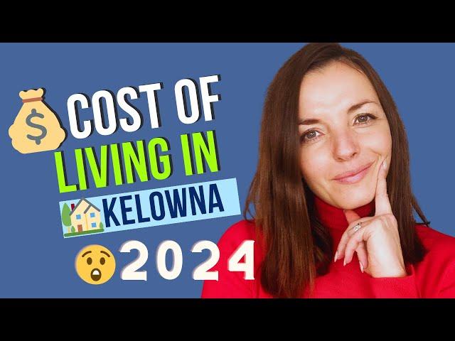 How Much Does it Cost To Live In Kelowna | 2024