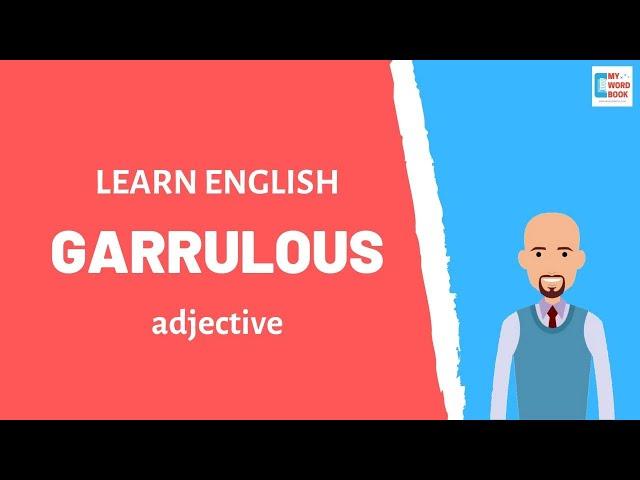 Garrulous | Adjective | Meaning with examples | My Word Book