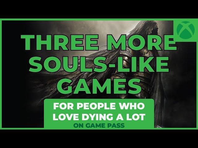 Three MORE Great SOULS-LIKE Games (on Game Pass) - Three Minute Game Pass