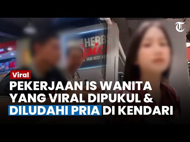 PEKERJAAN IS Wanita yang Dipukul & Diludahi Pria di Kendari, Saling Kenal dengan Pelaku