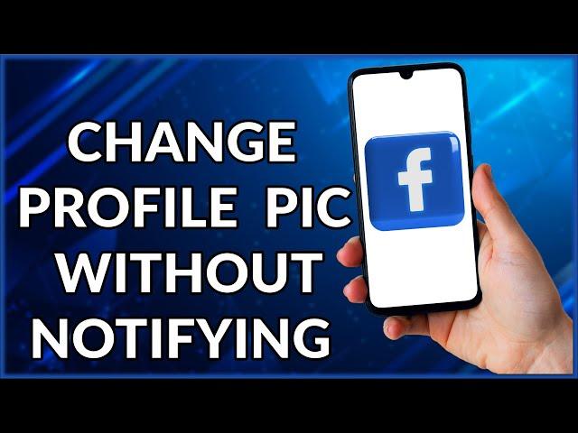How To Change FB Profile Pic Without Notifying Anyone  | Step By Step Tutorial (2022)