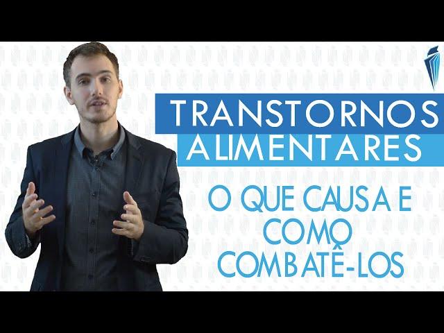 O que causa os Transtornos alimentares e como controlar a sua compulsão alimentar