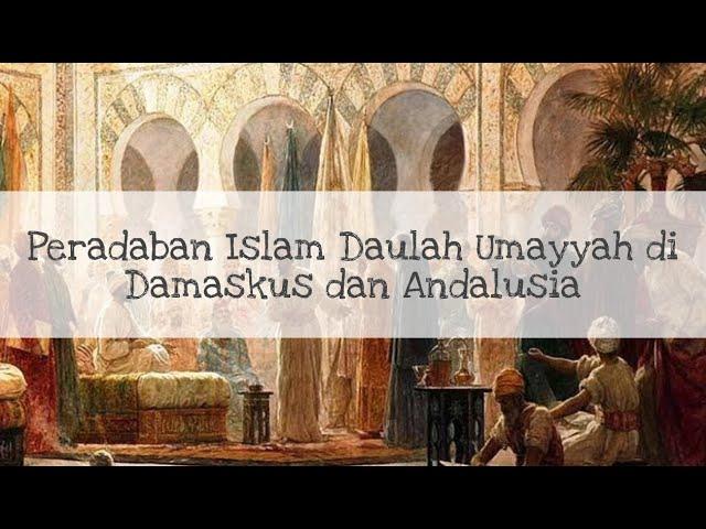 Peradaban Islam Daulah Umayyah di Damaskus dan Andalusia