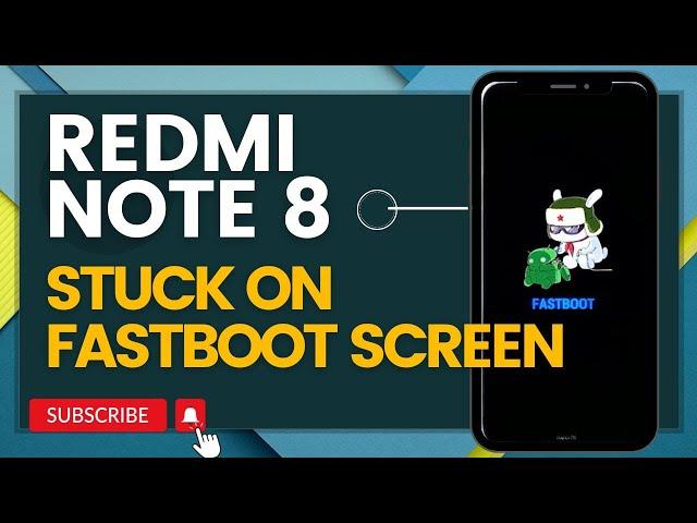 Redmi Note 8 Stuck On Fastboot Screen  Here’s The Fix!