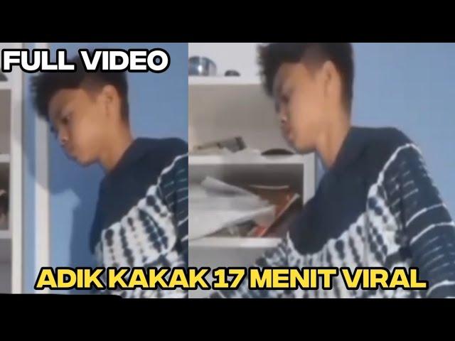 FULL VIDEO ADIK KAKAK VIRAL 17 MENIT