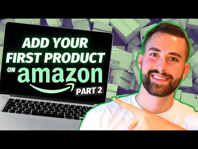 How To List Your First Product on Amazon Seller Central | BEGINNER TUTORIAL 2024 (Part 2)