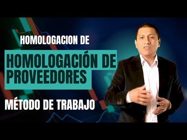 MÉTODO DE TRABAJO proceso de homologación de proveedores