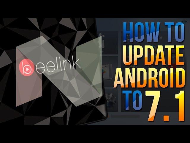 ANDROID UPDATE TUTORIAL! HOW TO UPDATE TO ANDROID NOUGAT - BEELINK GT1