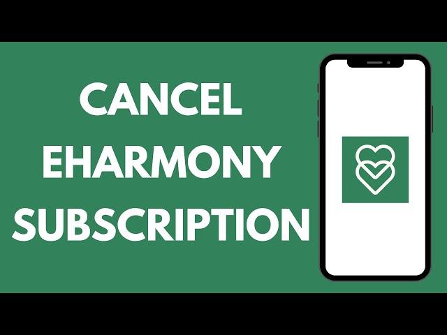 How To Cancel Your eHarmony Subscription (2024)