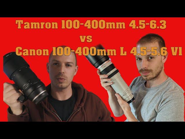 Tamron 100-400mm 4.5-6.3 vs Canon 100-400mm L 4.5-5.6 (v.1)